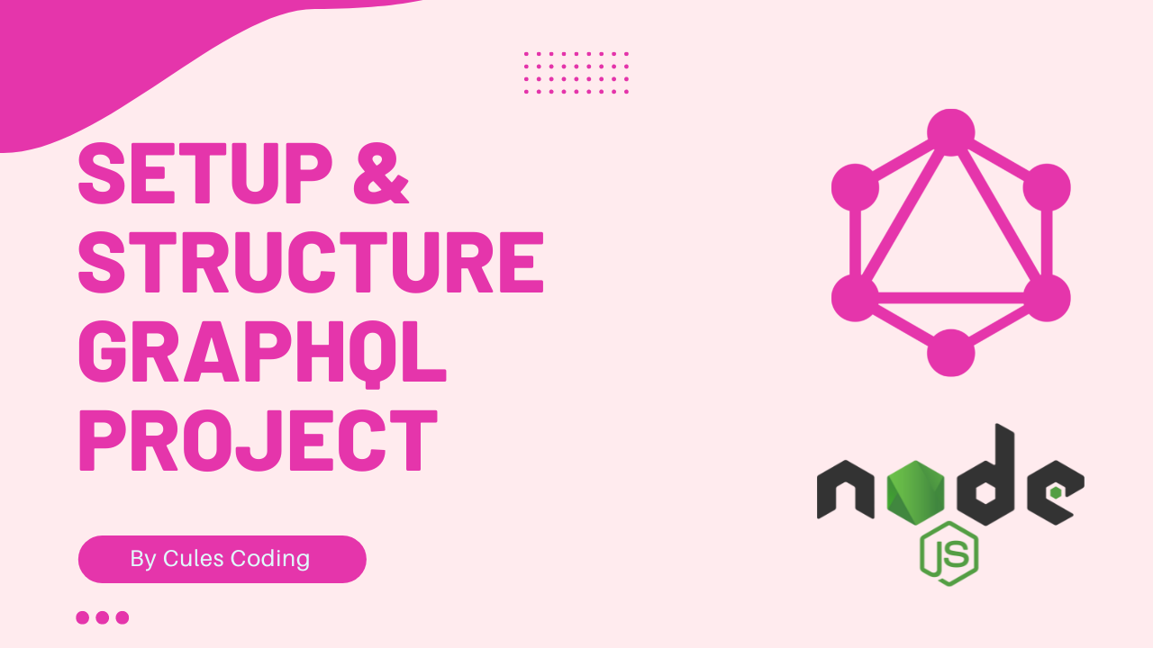How to Setup and Structure Your GraphQL Project by Cules Coding