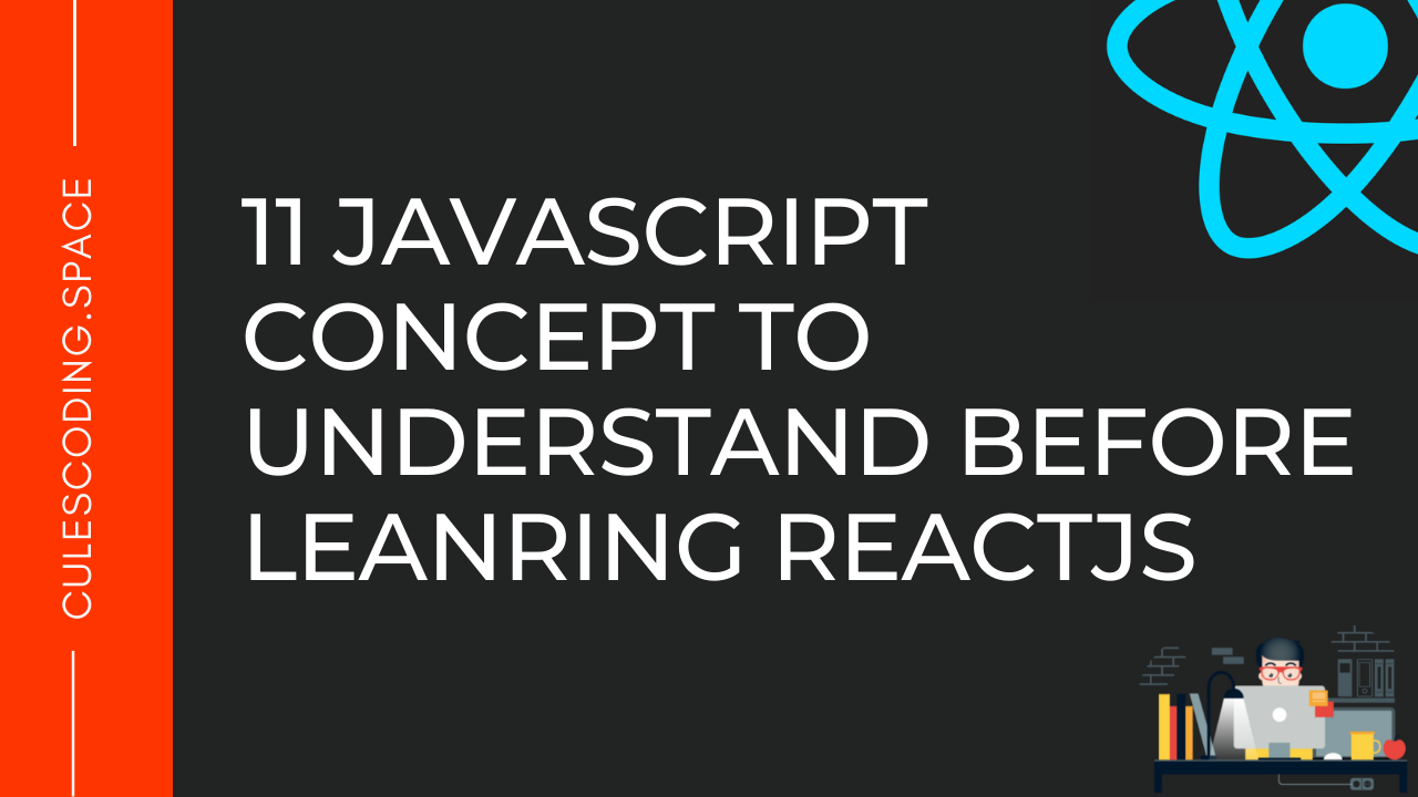Reactjs is javascript framework. But a begginer can struggle if they don't have solid javascript knowledge. In this blog, you will know about 11 concepts to understand before learning javascript.